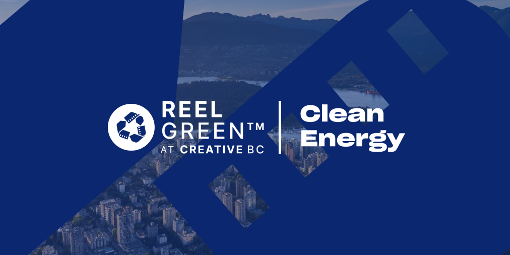 Discover Reel Green™ Clean Energy Resources to Support a Greener Motion Picture Industry in B.C.