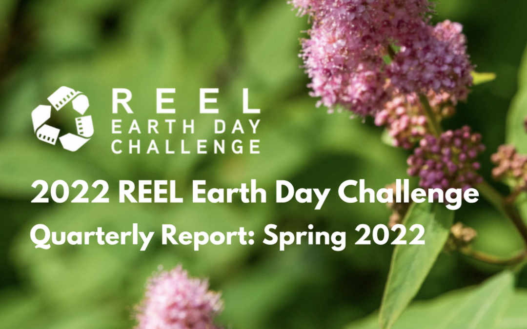 REEL Earth Day Challenge – Spring 2022 Update